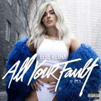 Bebe Rexha - All Your Fault: Pt 1 (Album) Lyrics & Album Tracklist