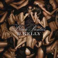 Black Panties (Deluxe Version) - R. Kelly