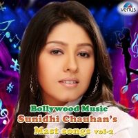 Bollywood Music Sunidhi Chauhan's Mast Songs, Vol. 1 - Sunidhi Chauhan