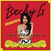 Can't Stop Dancing (Remixes) - Becky G