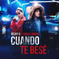 Becky G - Cuando Te Besé Lyrics  Ft. Paulo Londra