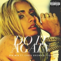Pia Mia - Do It Again Lyrics  Ft. Chris Brown, Tyga