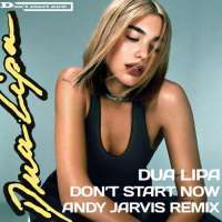 Dua Lipa - Don't Start Now (Andy Jarvis Remix Extended) Lyrics 