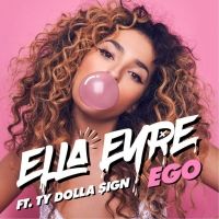 Ella Eyre - Ego Ft. Ty Dolla $ign