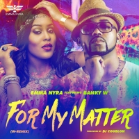 Emma Nyra - For My Matter (Remix) Ft. Banky W