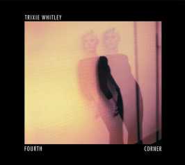 FORTH CORNER - Trixie Whitley