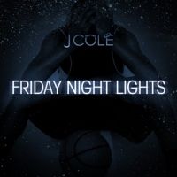 J. Cole - Friday Night Lights (Mixtape) Lyrics & Mixtape Tracklist