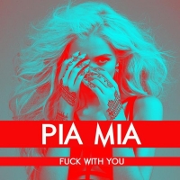 Pia Mia - Fuck With You (FWU)