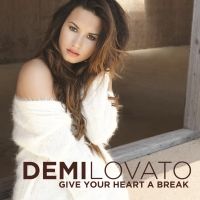 Demi Lovato - Give Your Heart A Break Lyrics 