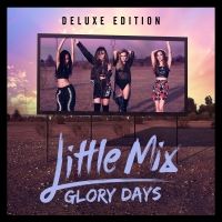 Glory Days (Deluxe) - Little Mix