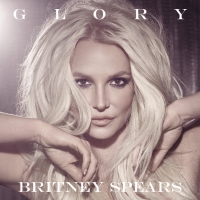 Britney Spears - Glory (Deluxe) (Album) Lyrics & Album Tracklist