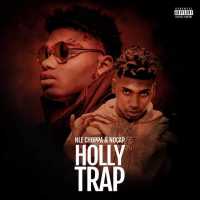 Holly Trap - NLE Choppa And NoCap