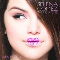 Kiss & Tell  - Selena Gomez & The Scene