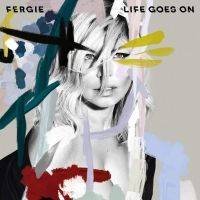 Fergie - Life Goes On Lyrics 