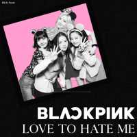 BLACKPINK (블랙핑크) - Love To Hate Me