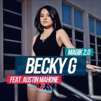 Becky G - Magik 2.0 Lyrics  Ft. Austin Mahone