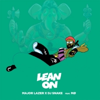 Major Lazer - Lean On Ft. MO & DJ Snake