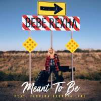 Bebe Rexha - Meant To Be Ft. Florida Georgia Line