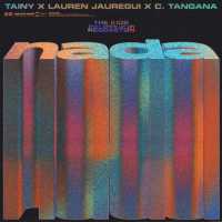 Tainy, Lauren Jauregui, C. Tangana - NADA Lyrics 