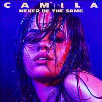 Camila Cabello - Never Be the Same Lyrics 