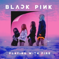 BLACKPINK (블랙핑크) - Playing With Fire (불장난)