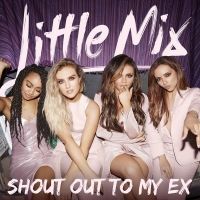 Little Mix - Shout Out to My Ex Lyrics 