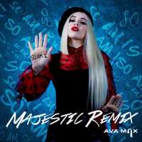 So Am I (Majestic Remix) - Ava Max