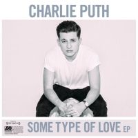Some Type Of Love (EP) - Charlie Puth