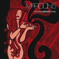Maroon 5 - Songs About Jane (Album) Lyrics & Album Tracklist