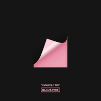 SQUARE TWO (BLACKPINK (블랙핑크) EP) Lyrics & EP Tracklist