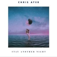Chris Ayer - Stay Another Night