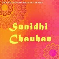 The Bollywood Masters Series: Sunidhi Chauhan - Sunidhi Chauhan