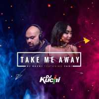 DJ Kuchi - Take Me Away Ft. Sadi