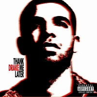 Drake - Thank Me Later (Album) Lyrics & Album Tracklist