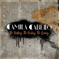 Camila Cabello - The Hurting. The Healing. The Loving. (Album) Lyrics & Album Tracklist