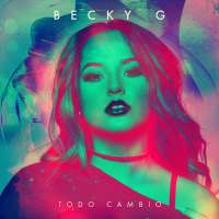 Becky G - Todo Cambio Lyrics 