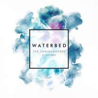 The Chainsmokers - Waterbed Ft. Waterbed