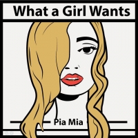 Pia Mia - What a Girl Wants