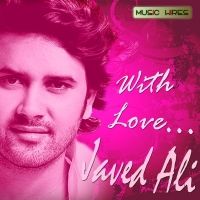 Javed Ali - With Love (Album) Lyrics & Album Tracklist