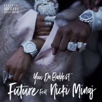 Future - You Da Baddest Lyrics  Ft. Nicki Minaj